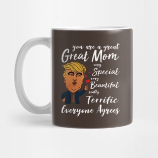 Trump You are a great Mom very special beautiful terrific Mug